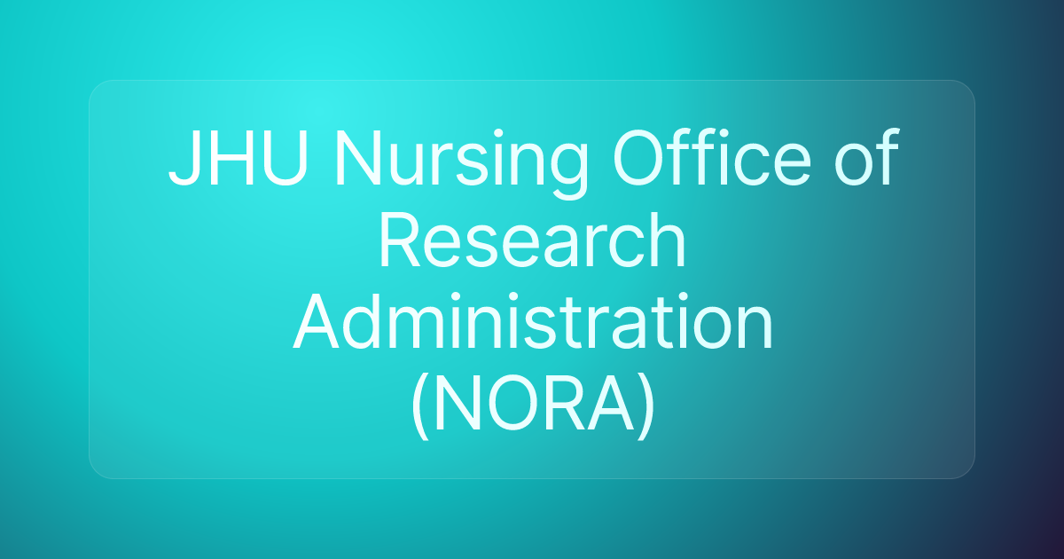 JHU Nursing Office of Research Administration (NORA)