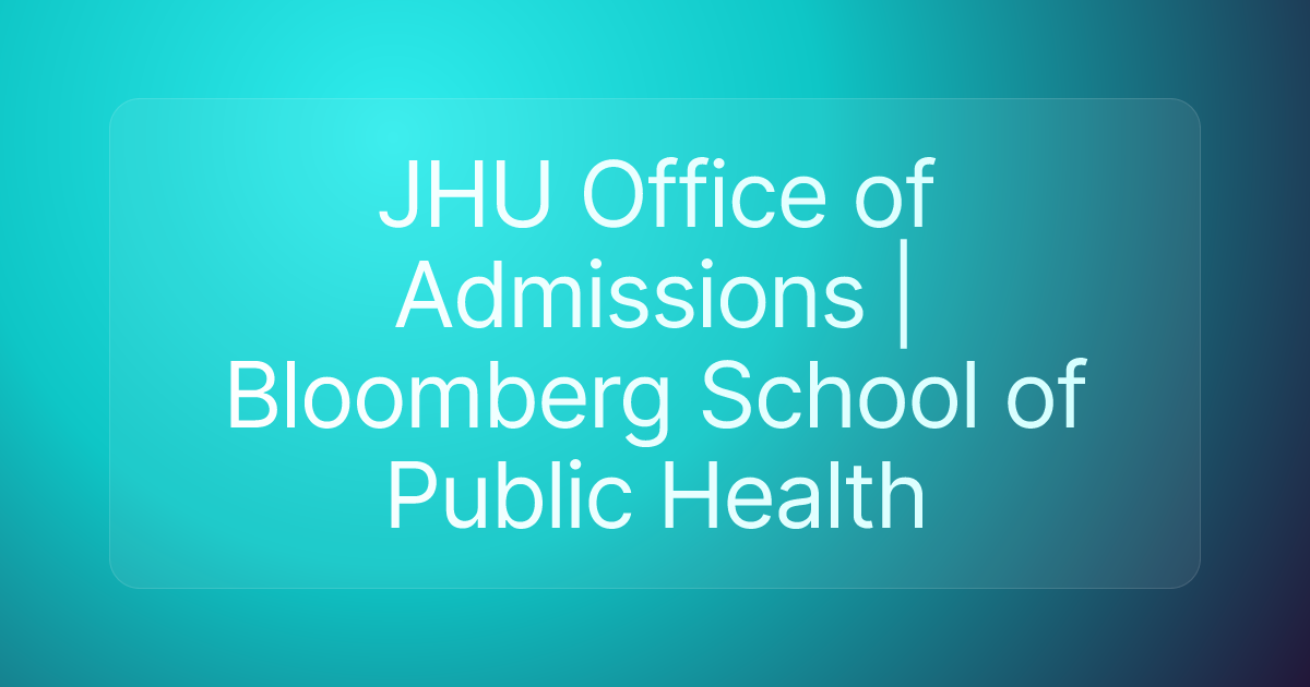 JHU Office of Admissions | Bloomberg School of Public Health
