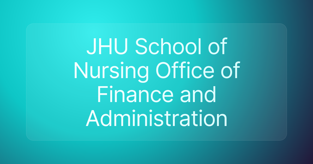 JHU School of Nursing Office of Finance and Administration
