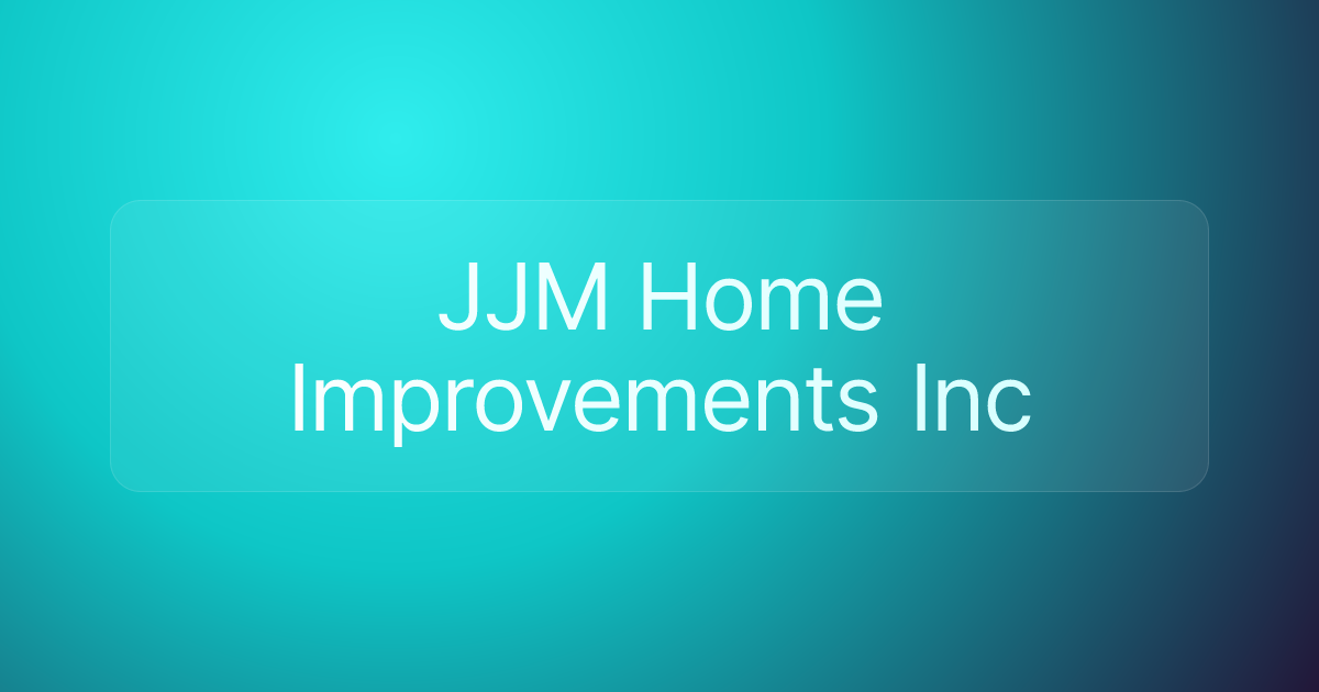 JJM Home Improvements Inc