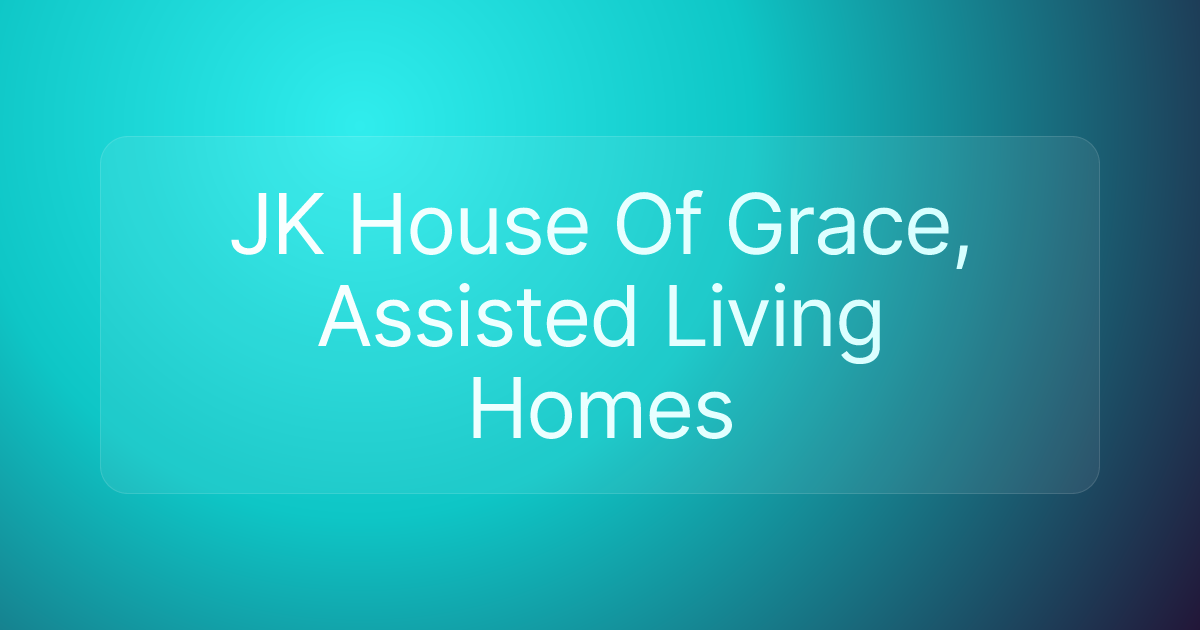 JK House Of Grace, Assisted Living Homes