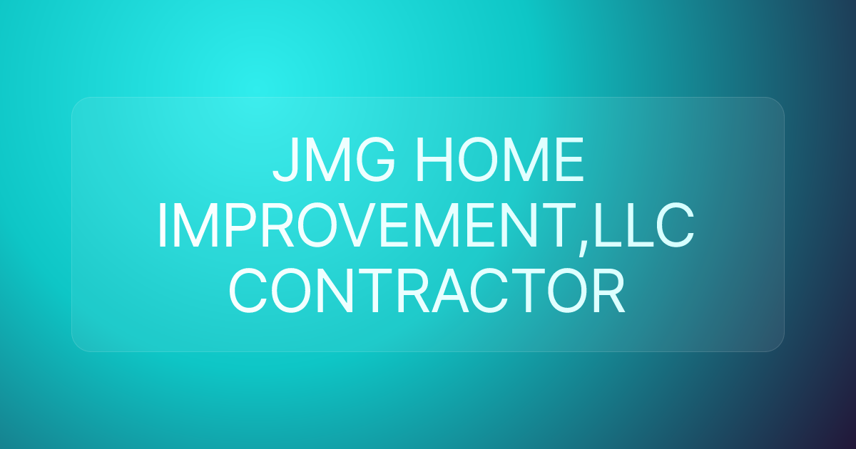 JMG HOME IMPROVEMENT,LLC CONTRACTOR