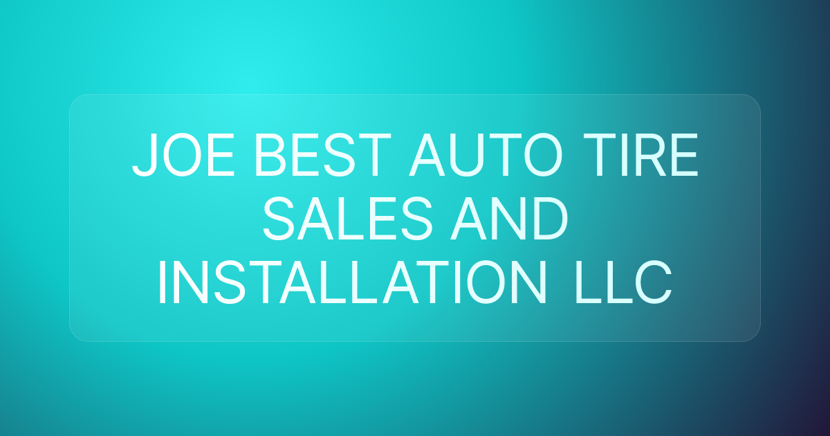 JOE BEST AUTO TIRE SALES AND INSTALLATION LLC