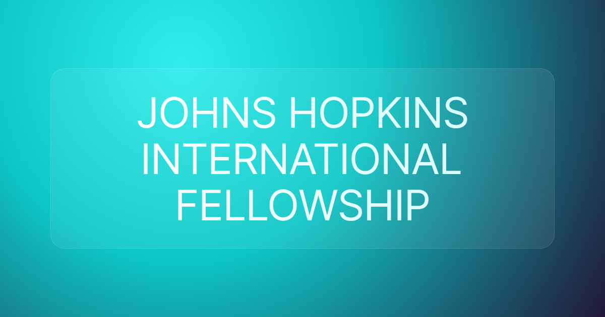 JOHNS HOPKINS INTERNATIONAL FELLOWSHIP