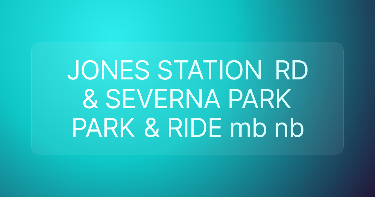 JONES STATION RD & SEVERNA PARK PARK & RIDE mb nb