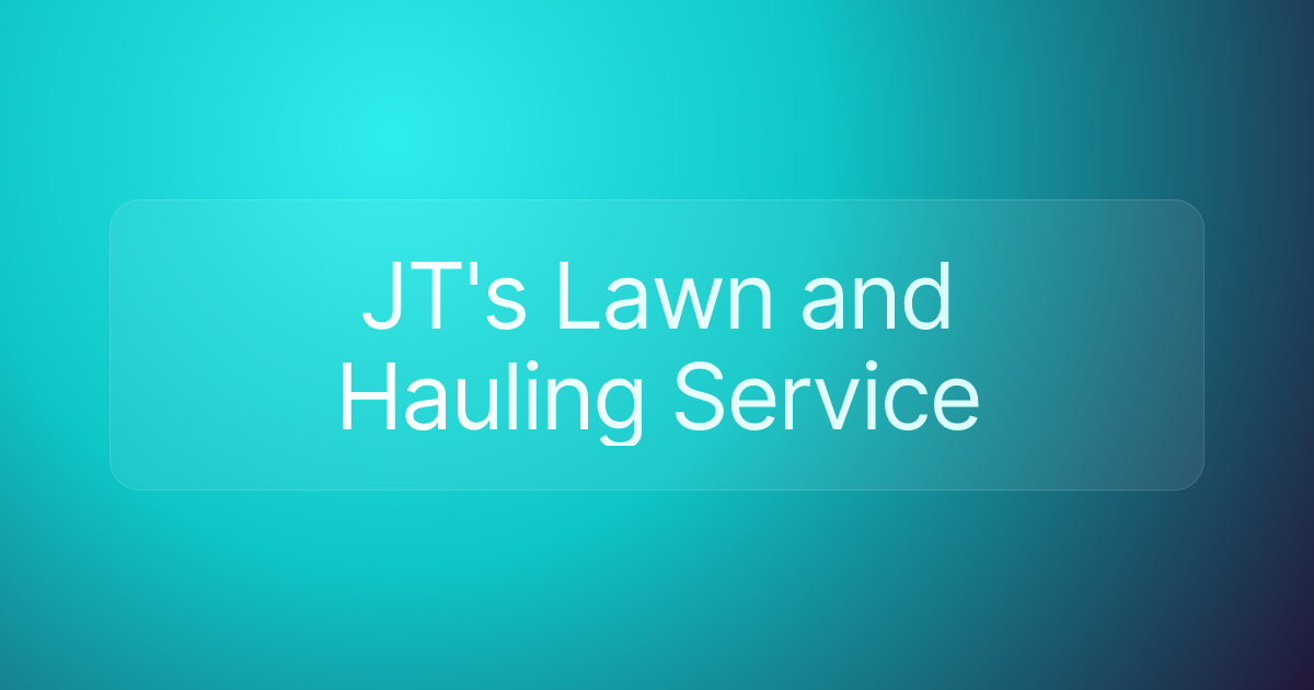 JT's Lawn and Hauling Service