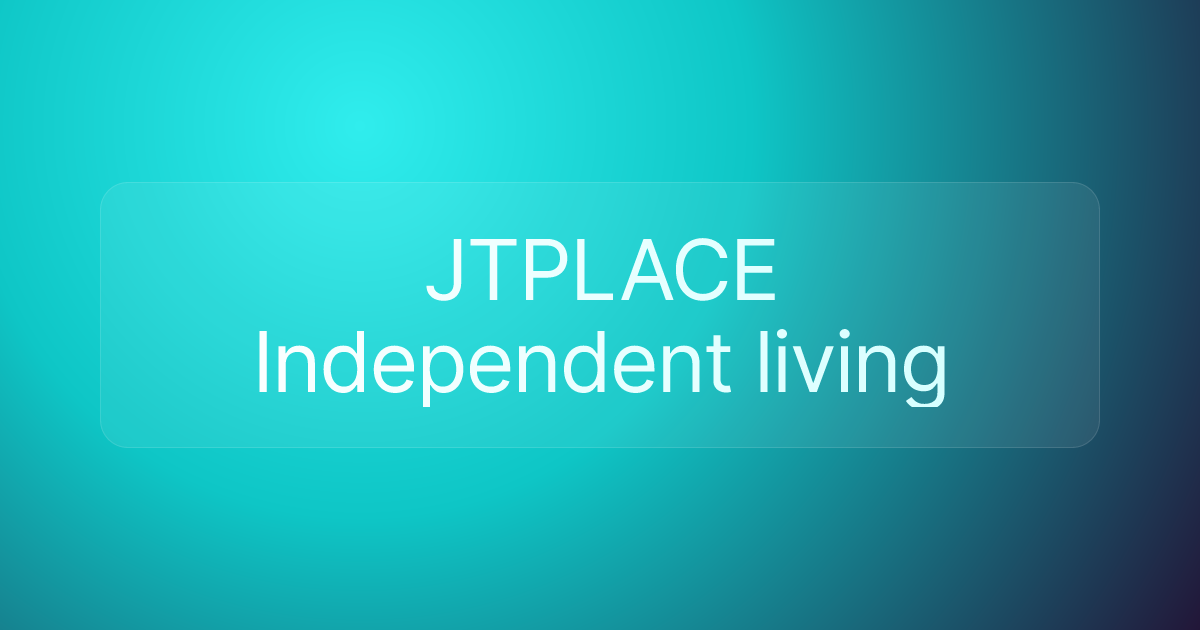 JTPLACE Independent living