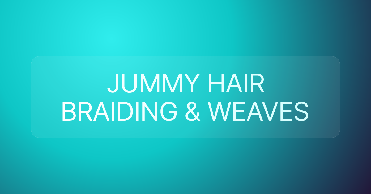 JUMMY HAIR BRAIDING & WEAVES