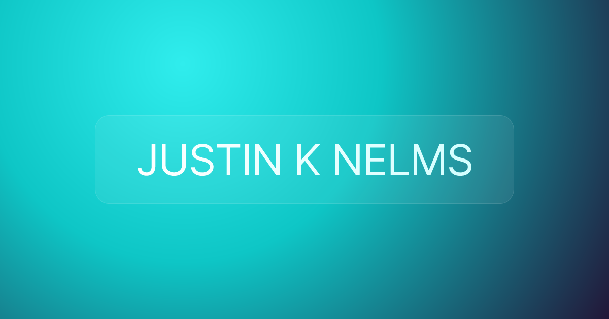 JUSTIN K NELMS