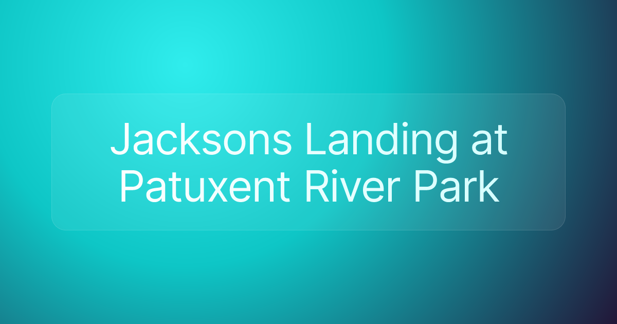 Jacksons Landing at Patuxent River Park