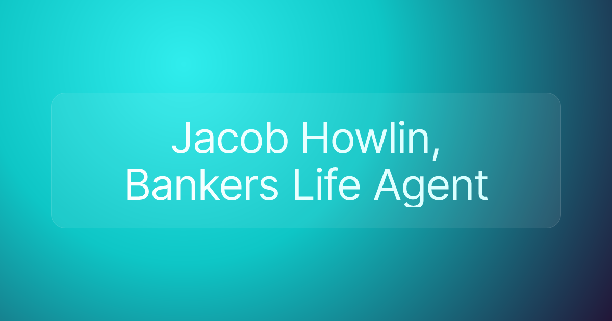 Jacob Howlin, Bankers Life Agent