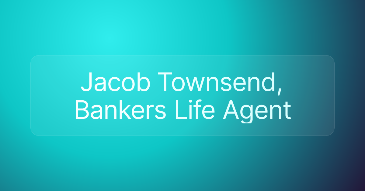 Jacob Townsend, Bankers Life Agent