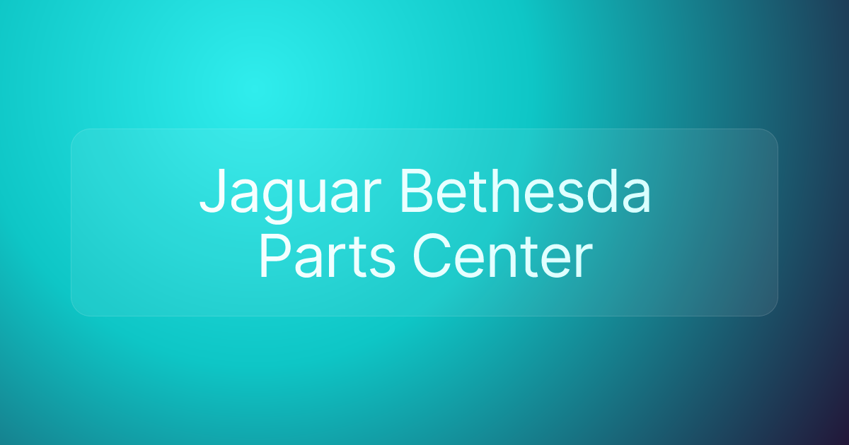 Jaguar Bethesda Parts Center