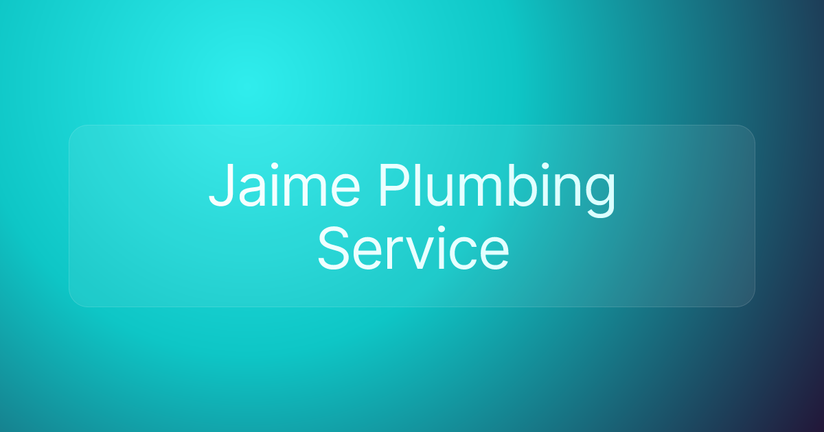 Jaime Plumbing Service