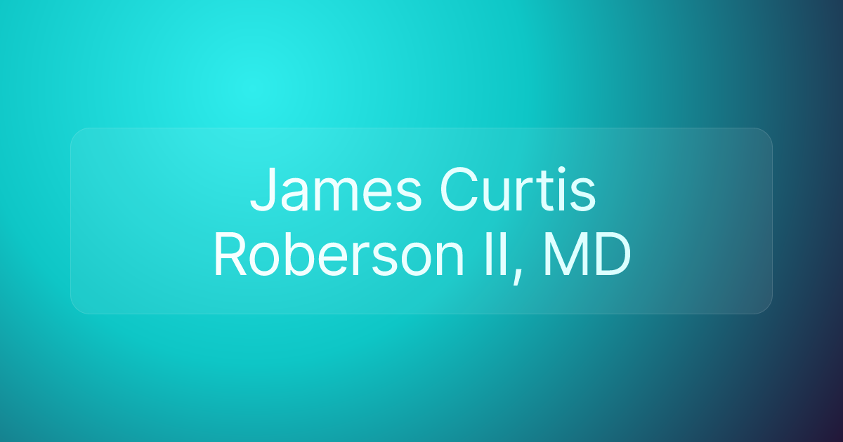 James Curtis Roberson II, MD