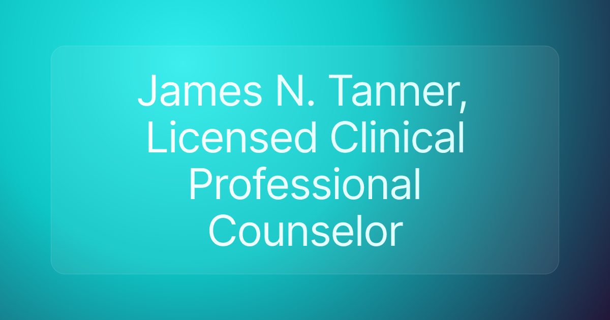 James N. Tanner, Licensed Clinical Professional Counselor