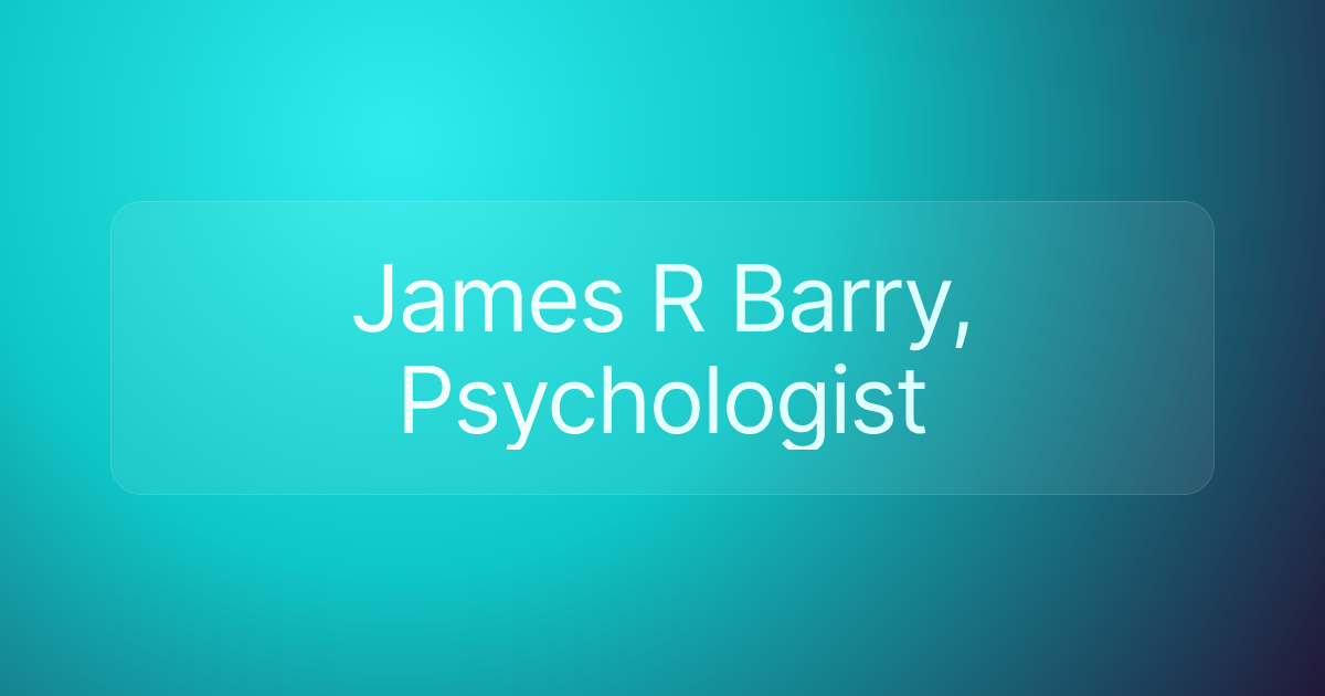 James R Barry, Psychologist