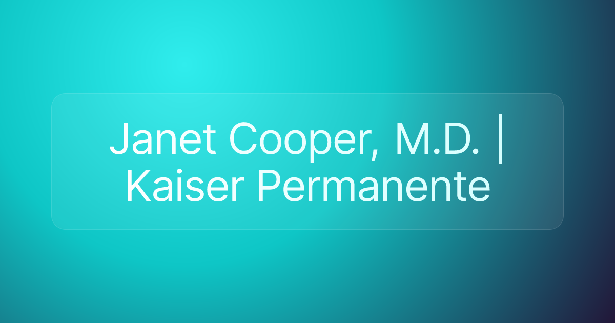 Janet Cooper, M.D. | Kaiser Permanente