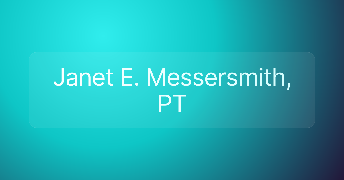 Janet E. Messersmith, PT