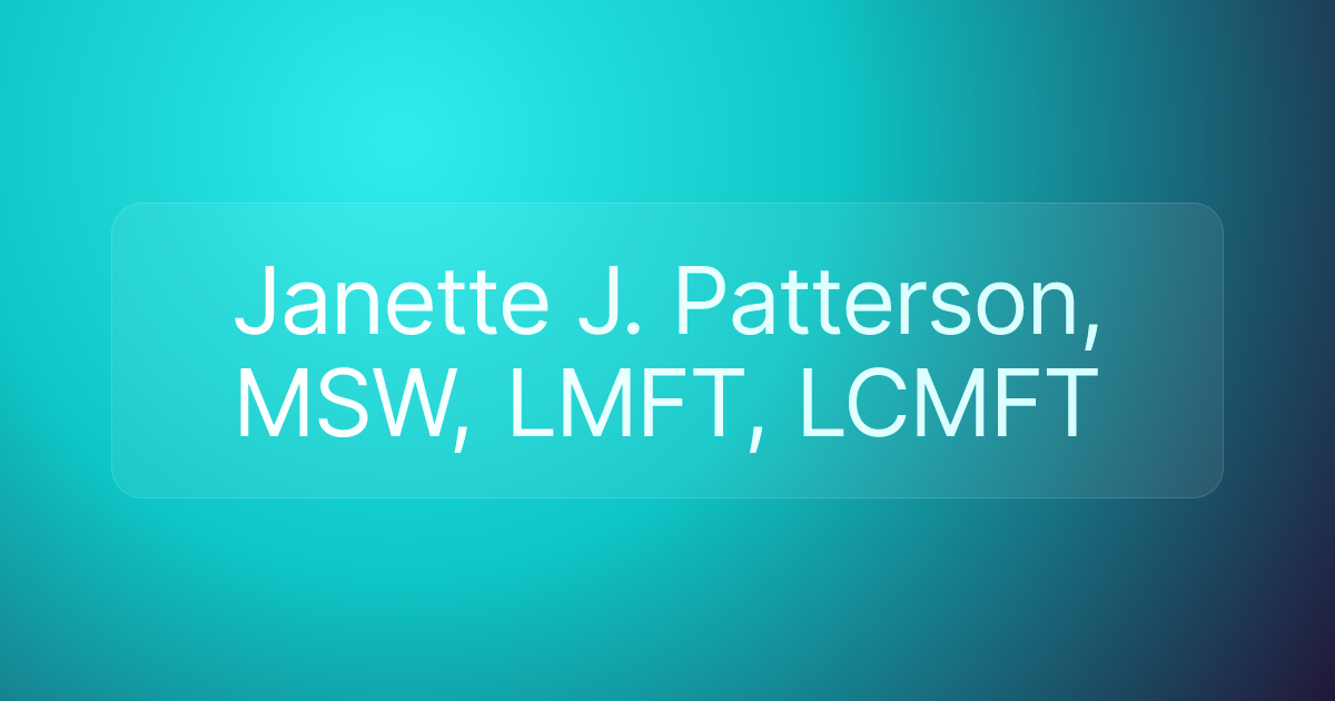 Janette J. Patterson, MSW, LMFT, LCMFT