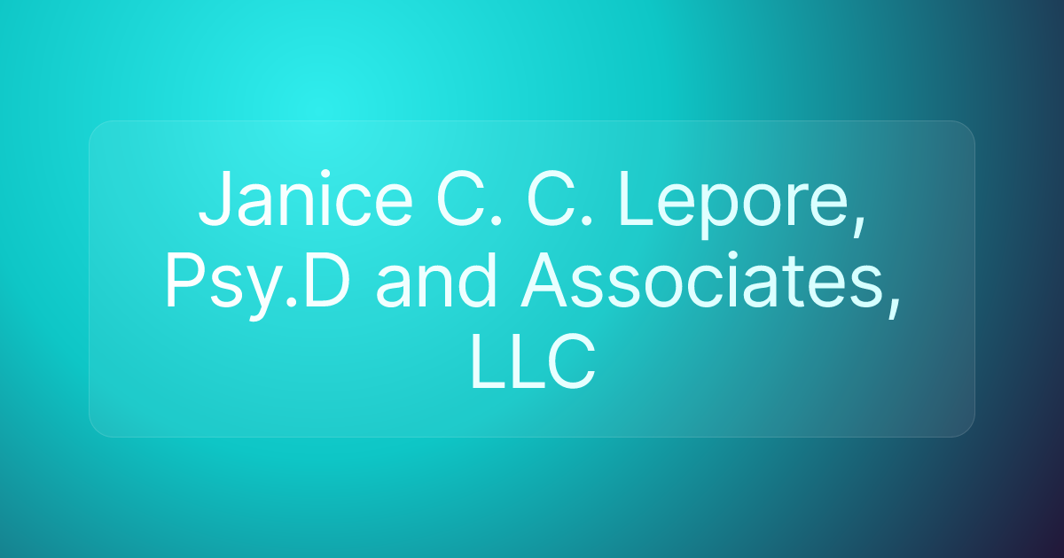 Janice C. C. Lepore, Psy.D and Associates, LLC