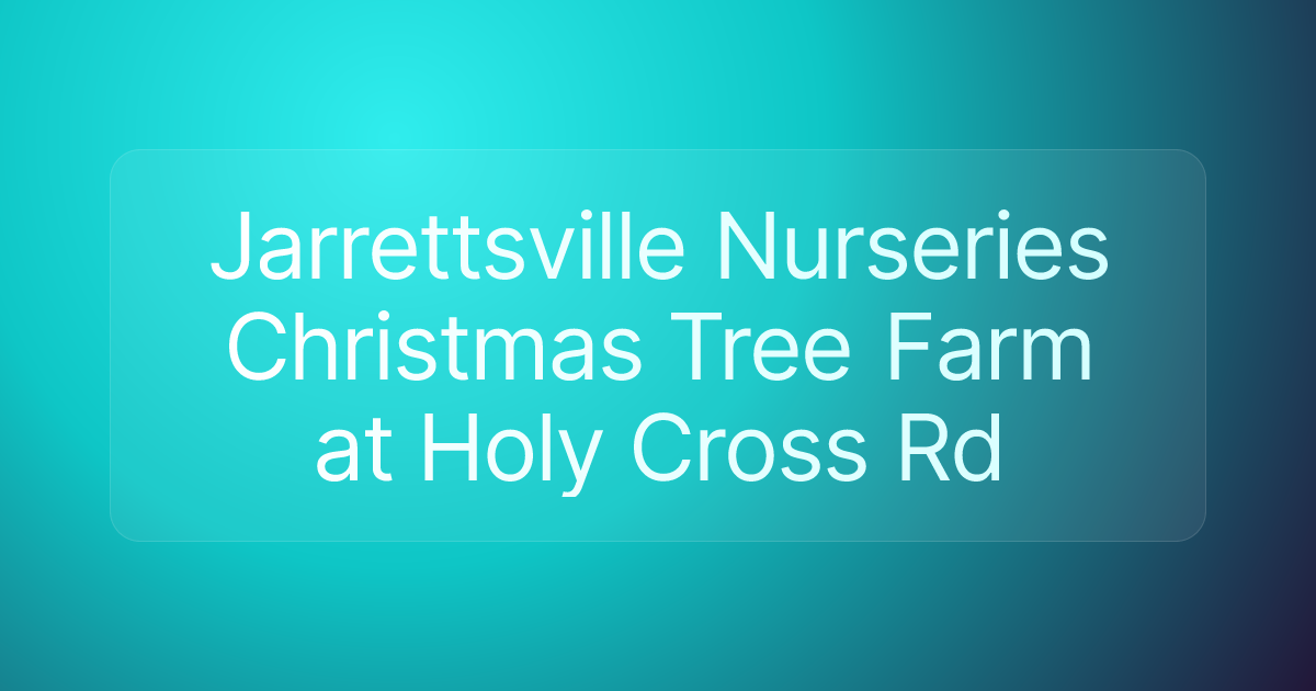 Jarrettsville Nurseries Christmas Tree Farm at Holy Cross Rd