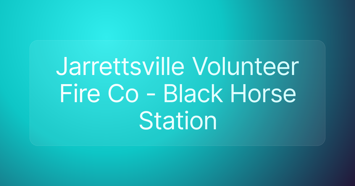 Jarrettsville Volunteer Fire Co - Black Horse Station
