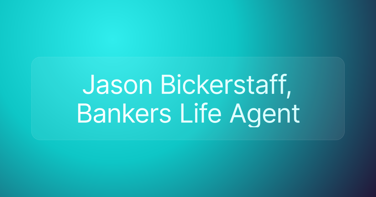 Jason Bickerstaff, Bankers Life Agent