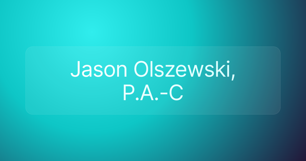 Jason Olszewski, P.A.-C