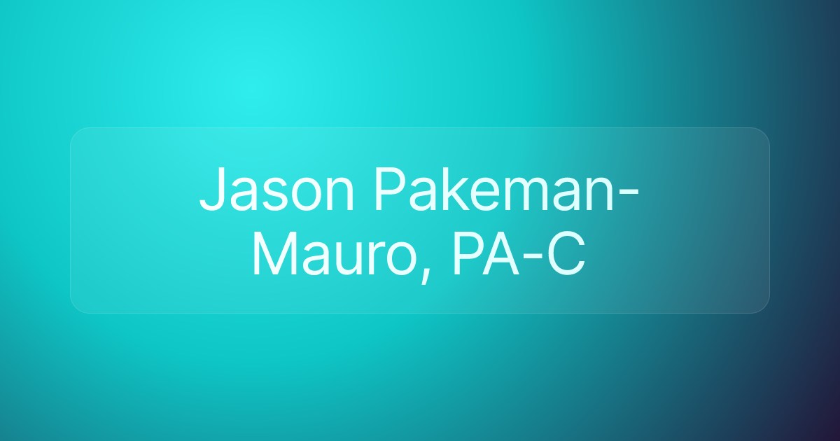 Jason Pakeman-Mauro, PA-C
