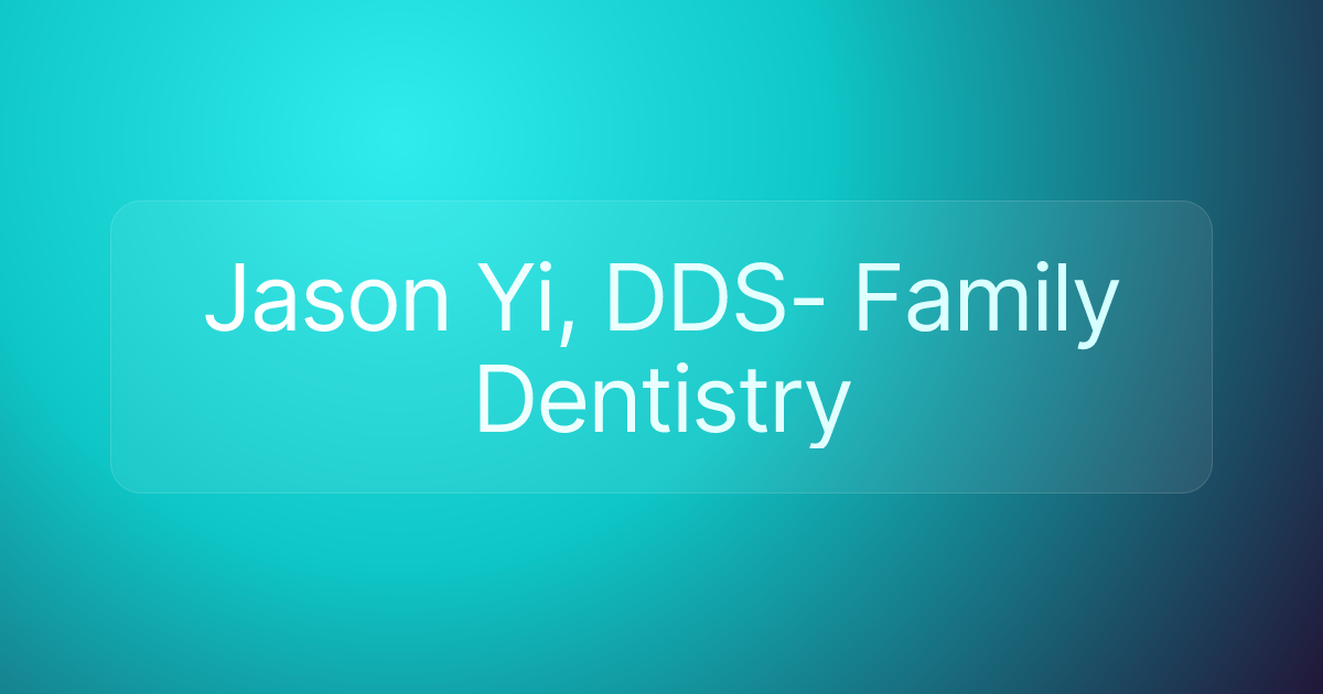 Jason Yi, DDS- Family Dentistry