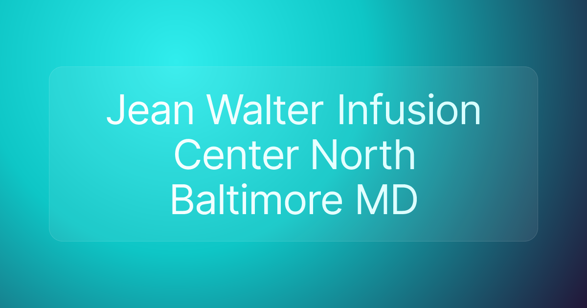 Jean Walter Infusion Center North Baltimore MD