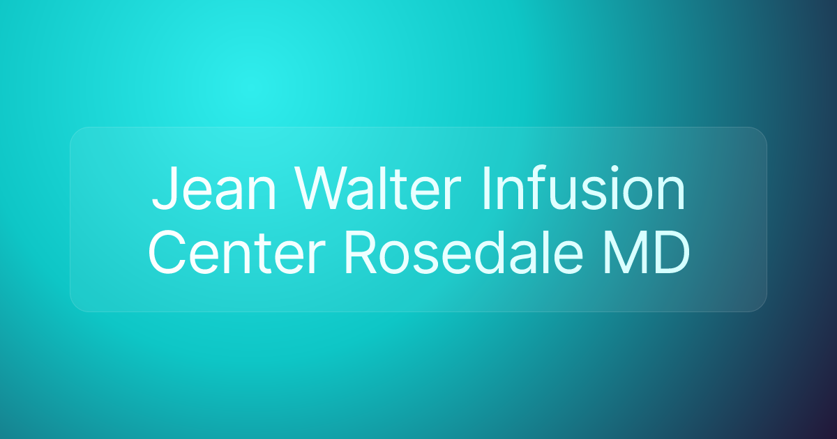 Jean Walter Infusion Center Rosedale MD