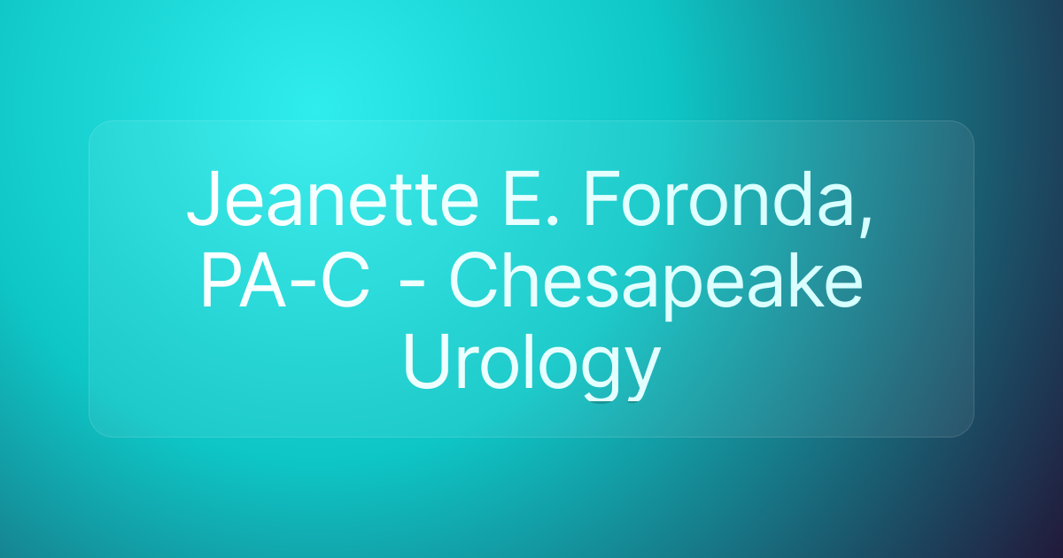Jeanette E. Foronda, PA-C - Chesapeake Urology