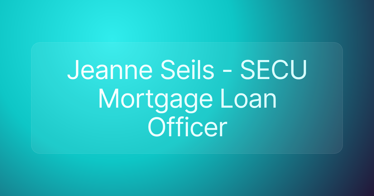Jeanne Seils - SECU Mortgage Loan Officer