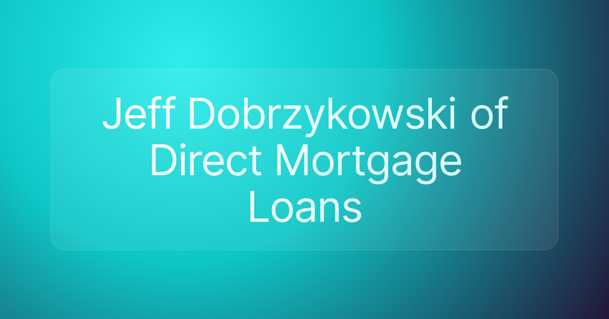 Jeff Dobrzykowski of Direct Mortgage Loans