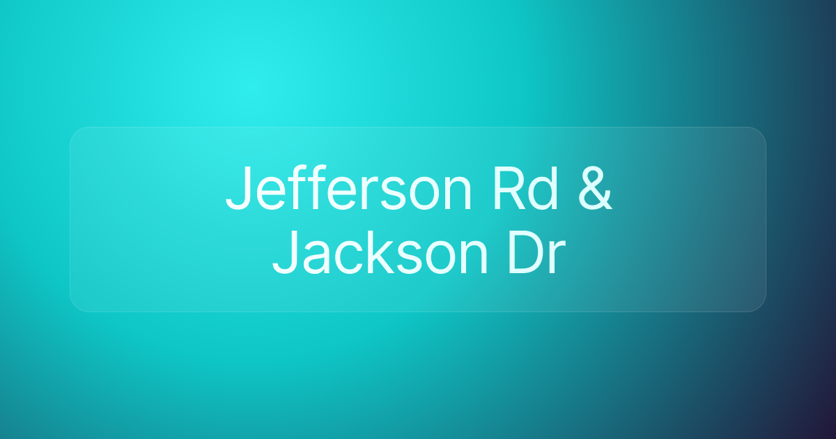 Jefferson Rd & Jackson Dr