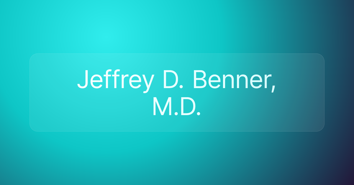 Jeffrey D. Benner, M.D.