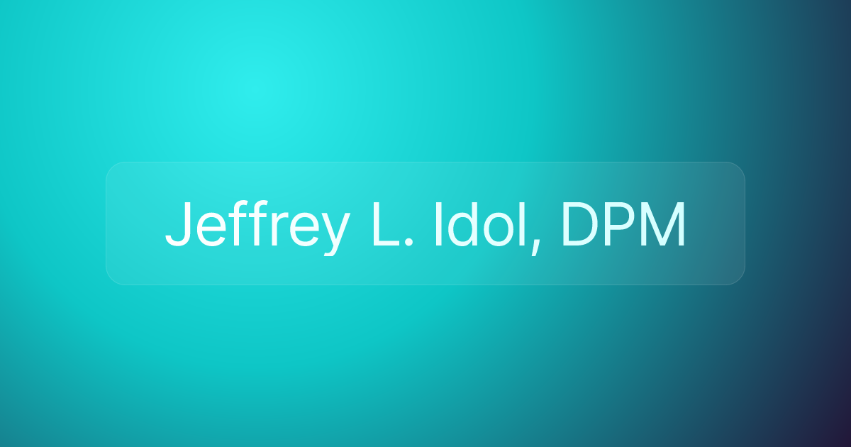 Jeffrey L. Idol, DPM