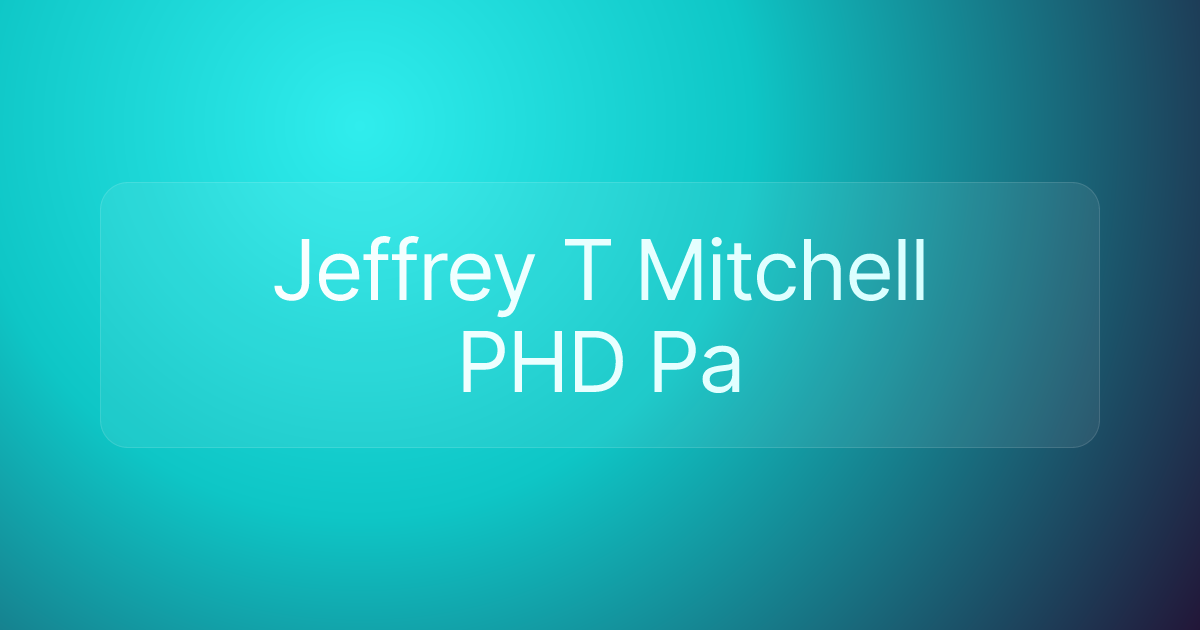 Jeffrey T Mitchell PHD Pa