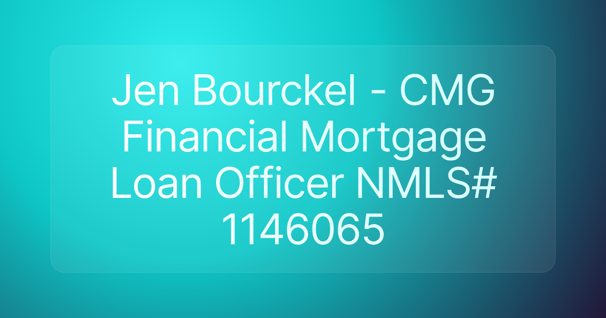 Jen Bourckel - CMG Financial Mortgage Loan Officer NMLS# 1146065