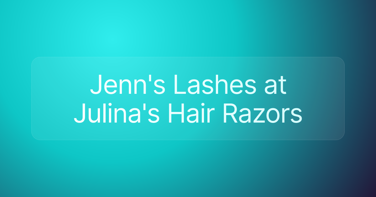 Jenn's Lashes at Julina's Hair Razors