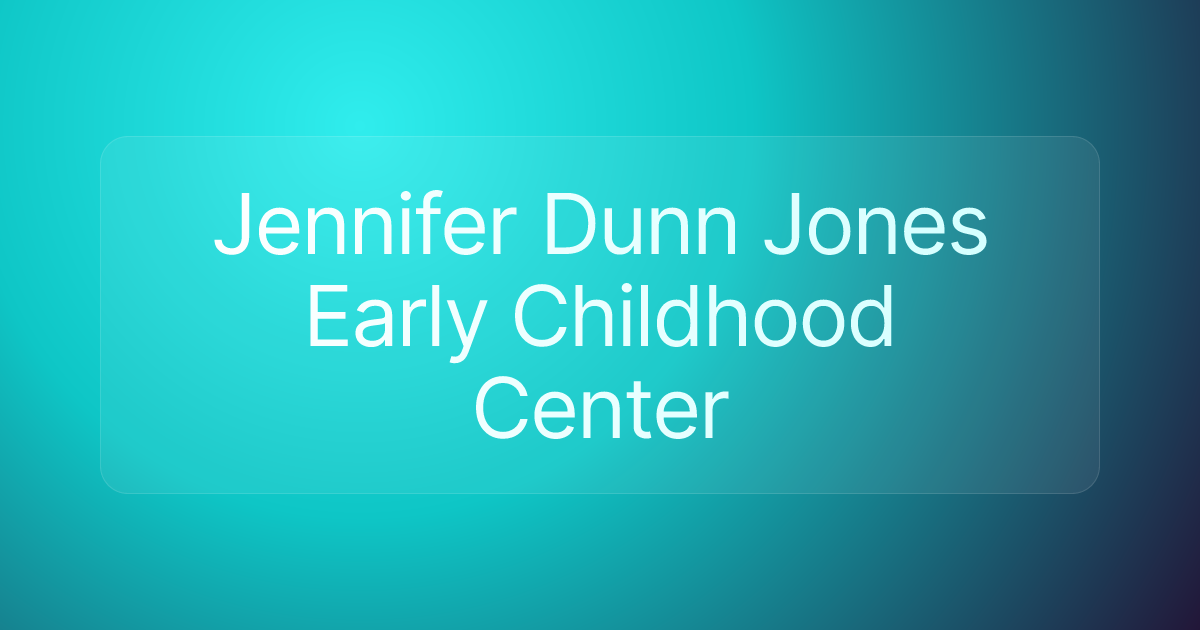 Jennifer Dunn Jones Early Childhood Center