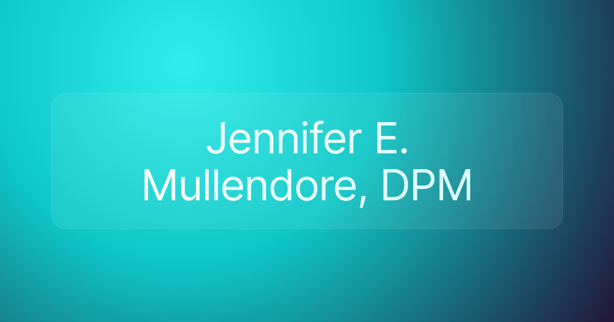Jennifer E. Mullendore, DPM