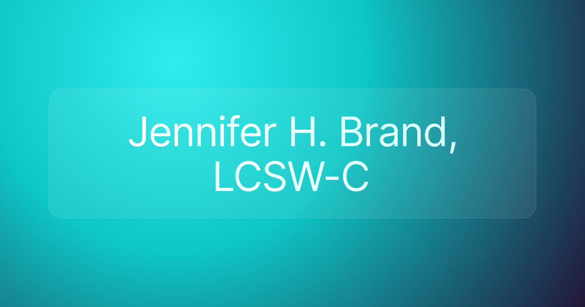 Jennifer H. Brand, LCSW-C