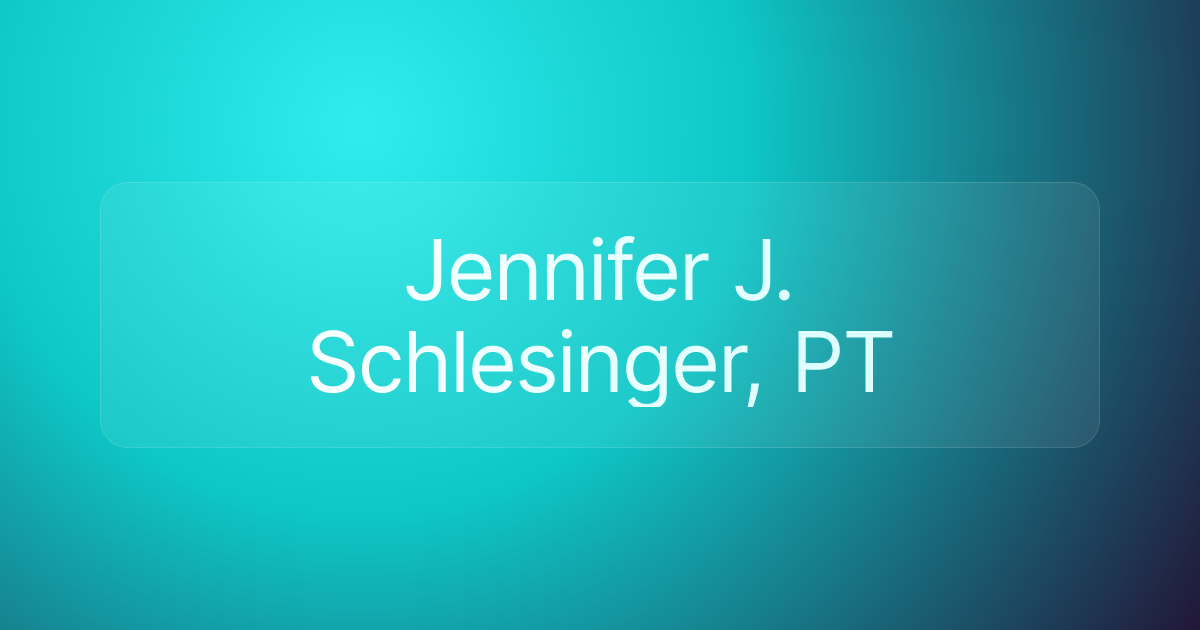 Jennifer J. Schlesinger, PT
