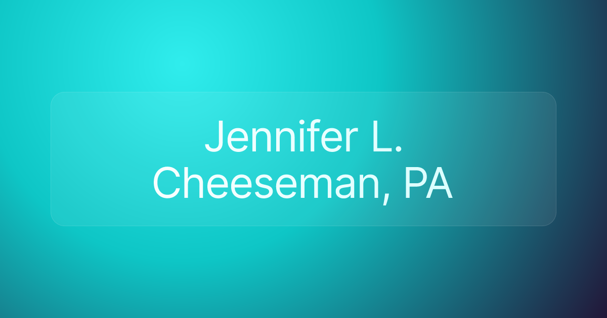 Jennifer L. Cheeseman, PA