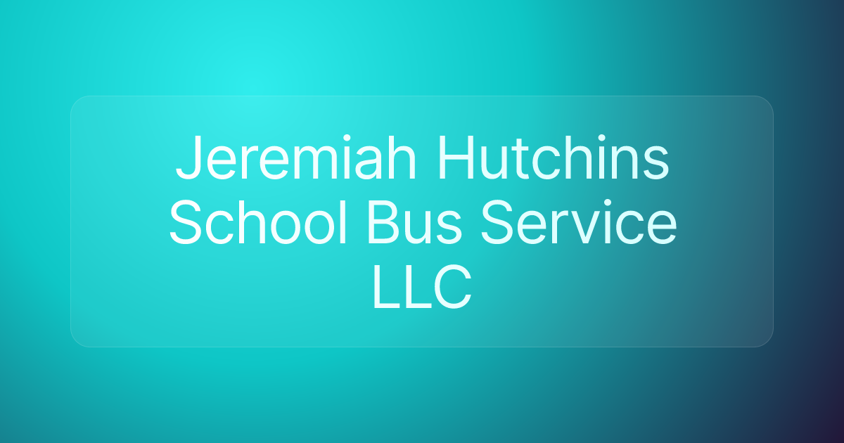 Jeremiah Hutchins School Bus Service LLC