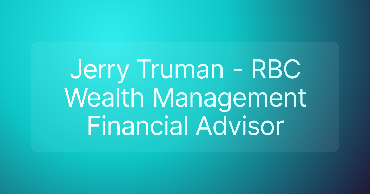Jerry Truman - RBC Wealth Management Financial Advisor
