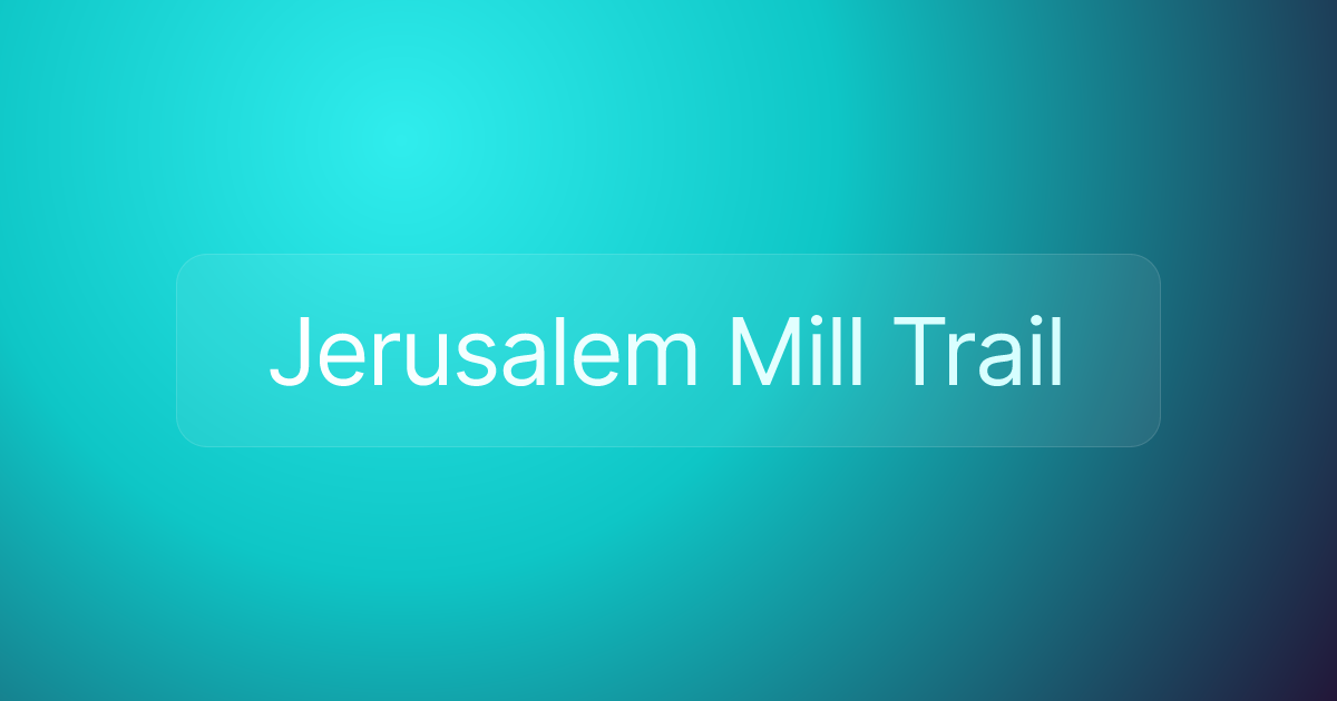 Jerusalem Mill Trail